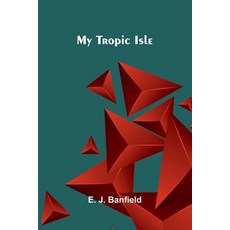 (영문도서)My Tropic Isle Paperback, Alpha Edition, English, 9789374594445 Alpha Edition, English, 9789374594445