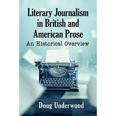 Literary Journalism in British and American Prose: An Historical Overview Paperback, McFarland & Company