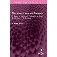 (영문도서)The Miners: Years of Struggle: A History of the Miners' Federation of Great Brit... Paperback, Routledge, English, 9781032537832 Routledge, English, 9781032537832