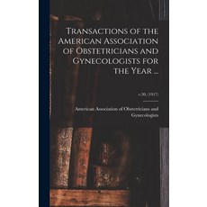 (영문도서) Transactions of the American Association of Obstetricians and Gynecologists for the Year ...;... Hardcover, Legare Street Press, English, 9781013425684