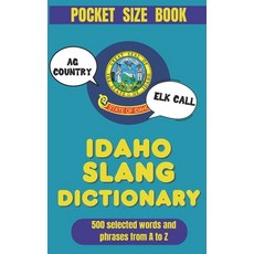 (영문도서)Idaho Slang Dictionary: 500 Local Words & Expressions from A-Z Paperback, Independently Published, English, 9798245075549