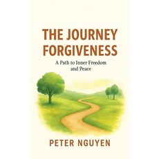 (영문도서)The Journey Forgiveness Paperback, Peter Nguyen, English, 9798232772130