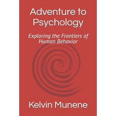 (영문도서)Adventure to Psychology: Exploring the Frontiers of Human Behavior Paperback, Independently Published, English, 9798272099709