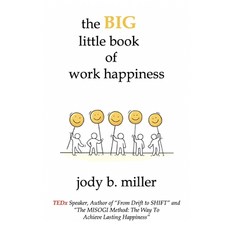 (영문도서) The BIG little book of work happiness: advice to live and love your work by Paperback, Jody B. Miller, English, 9781733535229