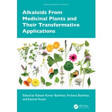 (영문도서)Alkaloids from Medicinal Plants and Their Transformative Applications Hardcover, CRC Press, English, 9781032866079 CRC Press, English, 9781032866079