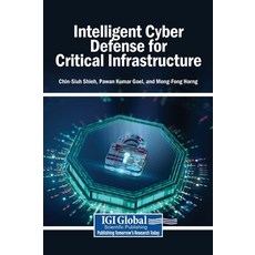 (영문도서)Intelligent Cyber Defense for Critical Infrastructure Hardcover, Igi Global Scientific Publi..., English, 9798260014981 Igi Global Scientific Publi..., English, 9798260014981