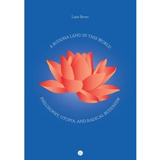 (영문도서) A Buddha Land in This World: Philosophy Utopia and Radical Buddhism Paperback, Punctum Books, English, 9781685710347