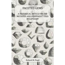 (영문도서) Faceted Gems - A Historical Article on the Methods and Equipment Used in Lapidary Paperback, Roche Press, English, 9781447420217