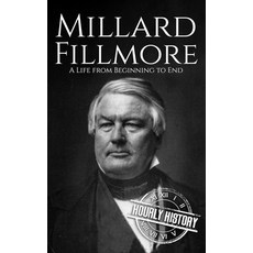 (영문도서) Millard Fillmore: A Life from Beginning to End Paperback, Independently Published, English, 9798308011156
