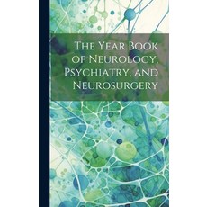 (영문도서) The Year Book of Neurology Psychiatry and Neurosurgery Hardcover, Legare Street Press, English, 9781020742699