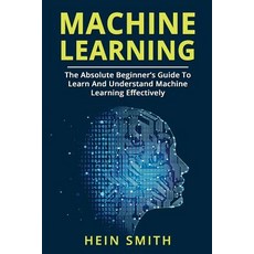 (영문도서) Machine Learning: The Absolute Beginner's Guide To Learn And Understand Machine... Paperback, Createspace Independent Pub..., English, 9781722120566