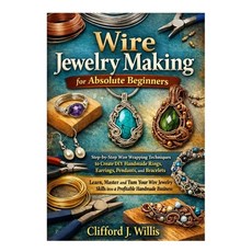 (英文圖書)Wire Jewelry Making for Absolute Beginners: Step-by-Step Wire Wrapping Technique... 平裝版, Independently Published, 英文