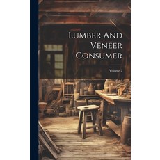 (영문도서) Lumber And Veneer Consumer; Volume 2 Hardcover, Legare Street Press, English, 9781020582592