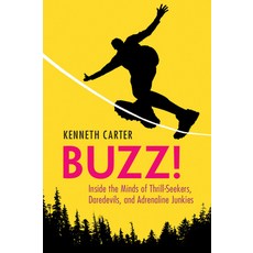 (영문도서)Buzz!: Inside the Minds of Thrill-Seekers Daredevils and Adrenaline Junkies Paperback, Cambridge University Press, English, 9781108738101