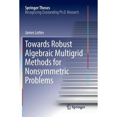 (영문도서) Towards Robust Algebraic Multigrid Methods for Nonsymmetric Problems Paperback, Springer, English, 9783319858814