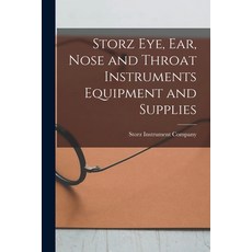 (영문도서) Storz Eye Ear Nose and Throat Instruments Equipment and Supplies Paperback, Hassell Street Press, English, 9781014255327