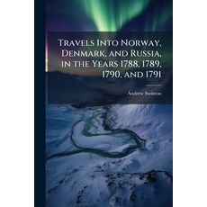 (영문도서)Travels Into Norway Denmark and Russia in the Years 1788 1789 1790 and 1791 Paperback, Hutson Street Press, English, 9781023804950