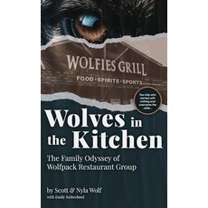 (영문도서) Wolves In The Kitchen: The Family Odyssey of Wolfpack Restaurant Group Hardcover, English, 9798218397517