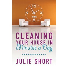 (영문도서) Cleaning Your House in Minutes a Day Paperback, Firstfruits Publishing, English, 9781949563108