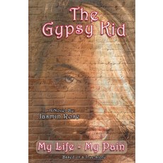 (영문도서) The Gypsy Kid: True Story - Burying Everyone I Loved Before I Was 17 - My Life... Paperback, Lakehill Publishing Inc, English, 9798885820240