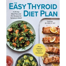 The Easy Thyroid Diet Plan: A 28-Day Meal Plan and 75 Recipes for Symptom Relief Paperback, Rockridge Press, English, 9781646116652