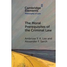 (영문도서) The Moral Prerequisites of the Criminal Law: Legal Moralism and the Problem of Mala Prohibita Paperback, Cambridge University Press, English, 9781009009744