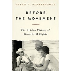 (영문도서) Before the Movement: The Hidden History of Black Civil Rights Hardcover, Liveright Publishing Corpor..., English, 9781324093107