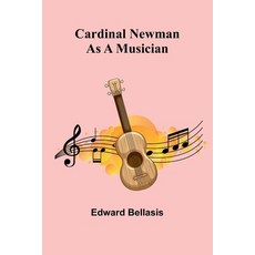 (영문도서) Cardinal Newman as a Musician Paperback, Alpha Edition, English, 9789364735933