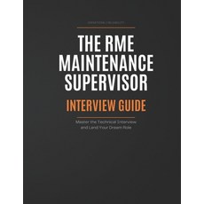 (영문도서)The Rme Maintenance Supervisor: INTERVIEW GUIDE: Master the Technical Interview... Paperback, Independently Published, English, 9798199113571