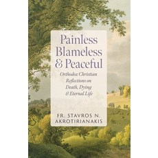 (英文圖書)Painless Blameless & Peaceful: Orthodox Christian Reflections on Death Dying ... 平裝版, Ancient Faith Publishing, 英文