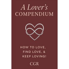 (英文圖書)A Lovers Compendium: How To Love Find Love and Keep Loving 平裝版, Independently Published, 英文