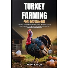 (英文圖書)Turkey Farming for Beginners: A Practical Guide To Raising Healthy Poultry Maxi... 平裝版, Independently Published, 英文