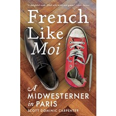 (영문도서) French Like Moi: A Midwesterner in Paris Hardcover, Travelers' Tales, English, 9781609521851