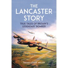 (영문도서)The Lancaster Story: True Tales of Britain's Legendary Bomber Paperback, Michael O'Mara Books US, English, 9781789298970