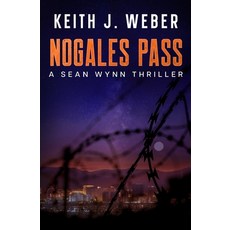(영문도서) Nogales Pass: A Sean Wynn Thriller Paperback, Kjw Pubs, English, 9798989822959