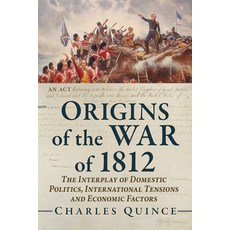 (영문도서)Origins of the War of 1812: The Interplay of Domestic Politics International Te... Paperback, McFarland & Company, English, 9781476657219 McFarland & Company, English, 9781476657219