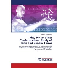 (영문도서)Phe Tyr and Trp: Conformational Study of Ionic and Dimeric Forms Paperback, LAP Lambert Academic Publis..., English, 9786208172145