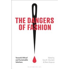 (영문도서)The Dangers of Fashion: Towards Ethical and Sustainable Solutions Hardcover, Bloomsbury Visual Arts, English, 9781350052055