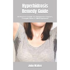 (영문도서) Hyperhidrosis Remedy Guide: A Perfect Guide To Diagnosis Causes Complication & Management Paperback, Independently Published, English, 9798846373907