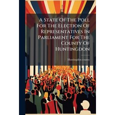 (영문도서)A State Of The Poll For The Election Of Representatives In Parliament For The Co... Paperback, Nabu Press, English, 9781179106175