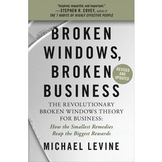 Broken Windows Broken Business: The Revolutionary Broken Windows Theory: How the Smallest Remedies ... Paperback, Grand Central Publishing