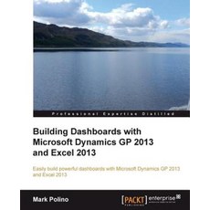 Building Dashboards with Microsoft Dynamics GP 2013 and Excel 2013, Packt Publishing