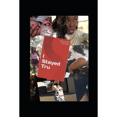 I Stayed Tru Paperback, Independently Published