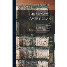 (영문도서) The Groton Avery Clan; 1 pt.1 Hardcover, Legare Street Press, English, 9781013763298