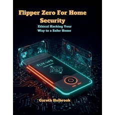 (영문도서)Flipper Zero for Home Security: Ethical Hacking Your Way to a Safer Home: A Comp... Paperback, Independently Published, English, 9798297801943