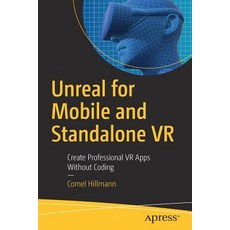 (영문도서) Unreal for Mobile and Standalone VR: Create Professional VR Apps Without Coding Paperback, Apress, English, 9781484243596