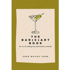 (영문도서) The Bar(c)Art Book: The Art of Crafting Tasty and Timeless Cocktails Hardcover, Schiffer Publishing, English, 9780764368721