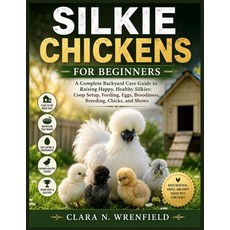 (英文圖書)Silkie Chickens for Beginners: A Complete Backyard Care Guide to Raising Happy ... 平裝版, Independently Published, 英文