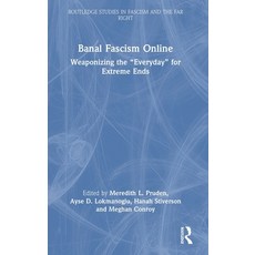 (영문도서)Banal Fascism Online: Weaponizing the "Everyday" for Extreme Ends Hardcover, Routledge, English, 9781032536859