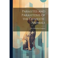 (영문도서) Parasites and Parasitosis of the Domestic Animals Paperback, Legare Street Press, English, 9781021900685
